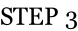 STEP 3