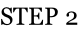 STEP 2